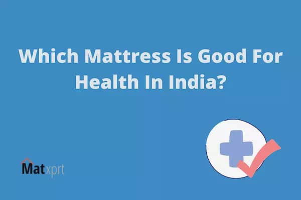 which mattress is good for health in India